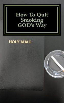 How To Quit Smoking GOD's Way - Brown, Glenn, Mmsc, PT, Scs, Atc