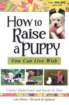 How to Raise a Puppy You Can Live with - Rutherford, Clarice, and Neil, David H