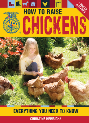 How to Raise Chickens: Everything You Need to Know - Heinrichs, Christine