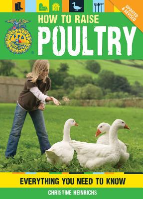 How to Raise Poultry: Everything You Need to Know, Updated & Revised - Heinrichs, Christine