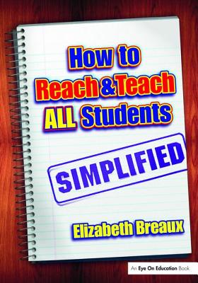 How to Reach and Teach All Students-Simplified - Breaux, Elizabeth