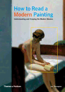 How to Read a Modern Painting: Understanding and Enjoying 20th Century Art
