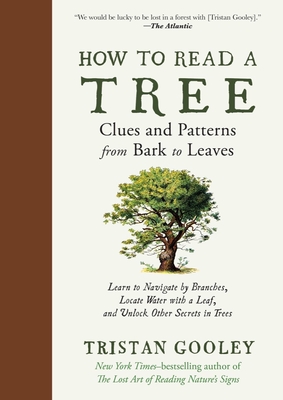 How to Read a Tree: Clues and Patterns from Bark to Leaves - Gooley, Tristan