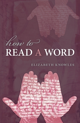 How to Read a Word - Knowles, Elizabeth