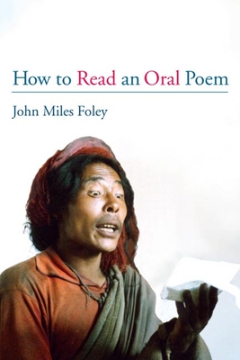 How to Read an Oral Poem - Foley, John Miles