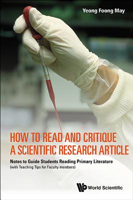 How to Read and Critique a Scientific Research Article: Notes to Guide Students Reading Primary Literature (with Teaching Tips for Faculty Members) - Yeong, Foong May