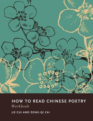 How to Read Chinese Poetry Workbook - Cai, Zong-qi, and Cui, Jie
