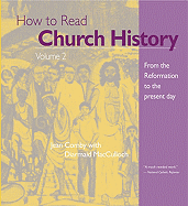 How to Read Church History: From the Reformation to the Present Day