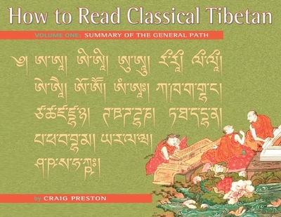 How to Read Classical Tibetan, Volume One: A Summary of the General Path - Preston, Craig