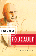 How to Read Foucault - Oksala, Johanna, and Critchley, Simon (Editor)