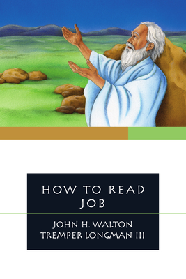 How to Read Job - Walton, John H, Dr., Ph.D., and Longman, Tremper