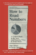 How to Read Numbers: A Guide to Statistics in the News (and Knowing When to Trust Them)