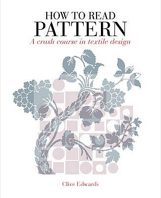 How to Read Pattern: A Crash Course in Textile Design - Edwards, Clive