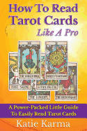 How to Read Tarot Cards Like a Pro: A Power-Packed Little Guide to Easily Read Tarot Cards