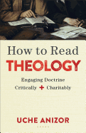 How to Read Theology: Engaging Doctrine Critically and Charitably