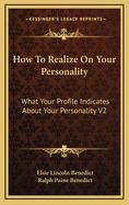 How to Realize on Your Personality: What Your Profile Indicates about Your Personality V2