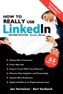 How to Really Use Linkedin (Second Edition - Entirely Revised): Discover the True Power of Linkedin and How to Leverage It for Your Business and Career.