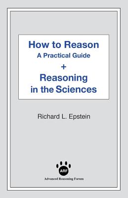 How to Reason + Reasoning in the Sciences - Epstein, Richard L