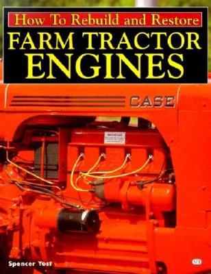 How to Rebuild and Restore Farm Tractor Engines - Yost, Spencer