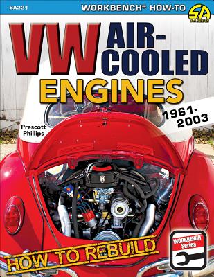 How to Rebuild VW Air-Cooled: 1961-2003 - Phillips, Prescott