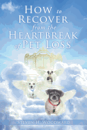 How to Recover from the Heartbreak of Pet Loss