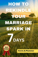 How to Rekindle Your Marriage Spark in 7 Days