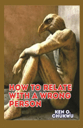 How to Relate with a Wrong Person: (Biblical perspectives)