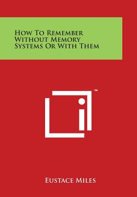 How to Remember Without Memory Systems or with Them - Miles, Eustace