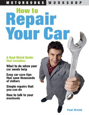 How to Repair Your Car - Brand, Paul, Dr.