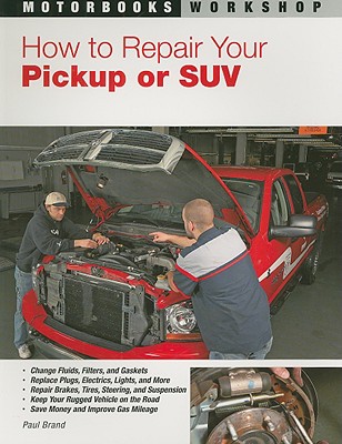 How to Repair Your Pickup or SUV - Brand, Paul, Dr.