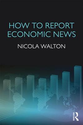 How to Report Economic News - Walton, Nicola