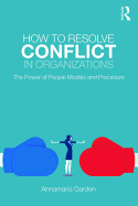 How to Resolve Conflict in Organizations: The Power of People Models and Procedure