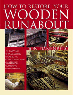 How to Restore Your Wooden Runabout - Danenberg, Don, and Wangard, Jim (Foreword by)