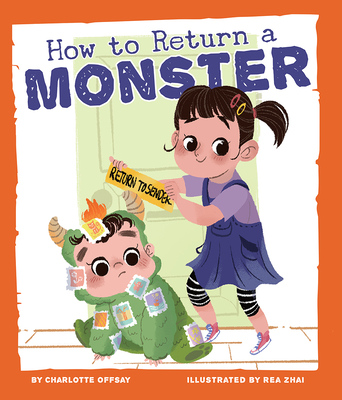 How to Return a Monster - Offsay, Charlotte, and Zhai, Rea (Foreword by)