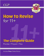 How to Revise for 11+: The Complete Guide (with Online Edition)