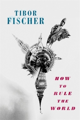 How to Rule the World - Fischer, Tibor