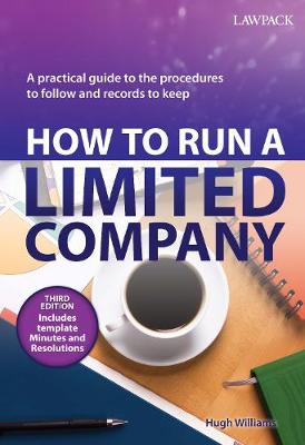 How to Run a Limited Company: A Practical Guide to the Procedures to Follow and Records to Keep - Williams, Hugh