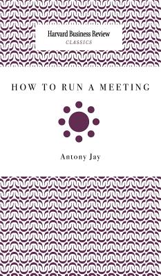 How to Run a Meeting - Jay, Antony