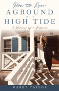 How to Run Aground on a High Tide: A Memoir of a Divorce
