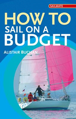 How to Sail on a Budget - Buchan, Alastair