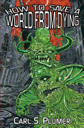 How to Save a World from Dying: A Demon Apocalypse Love Story