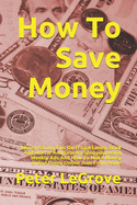 How To Save Money: Money Saving Tips On Frugal Living, Brick And Mortar And Grocery Shopping Using Weekly Ads And How To Make Money Online Doing Online Jobs From Home