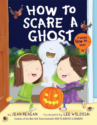 How to Scare a Ghost - Reagan, Jean, and Wildish, Lee