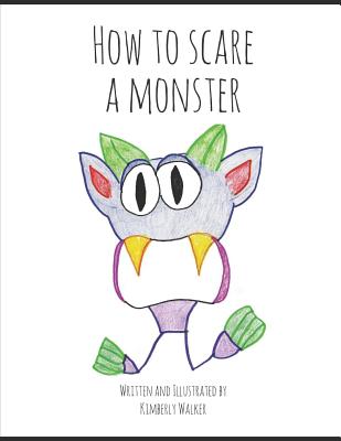 How to Scare a Monster - Walker, Kimberly