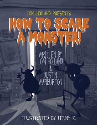 How to Scare a Monster - Holland, Tom, and Warburton, Dustin