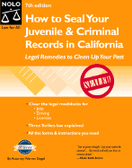 How to Seal Your Juvenile and Criminal Records in California: Legal Remedies to Clean Up Your Past - Siegel, Warren, and Siegel, Lawrence M