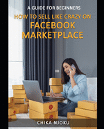 How to Sell Like Crazy on Facebook Marketplace: A Guide For Beginners
