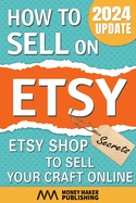How to Sell on Etsy: Etsy Shop Secrets to Sell Your Craft Online