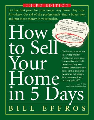 How to Sell Your Home in 5 Days - Effros, Bill G