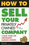 How to Sell Your Privately Owned Company: A Basic Guide for Independent Business Owners